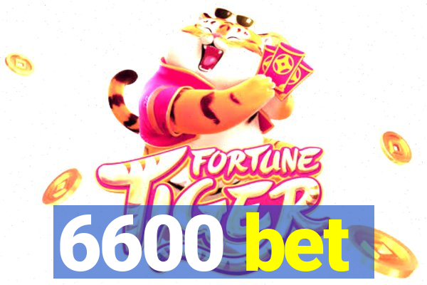 6600 bet